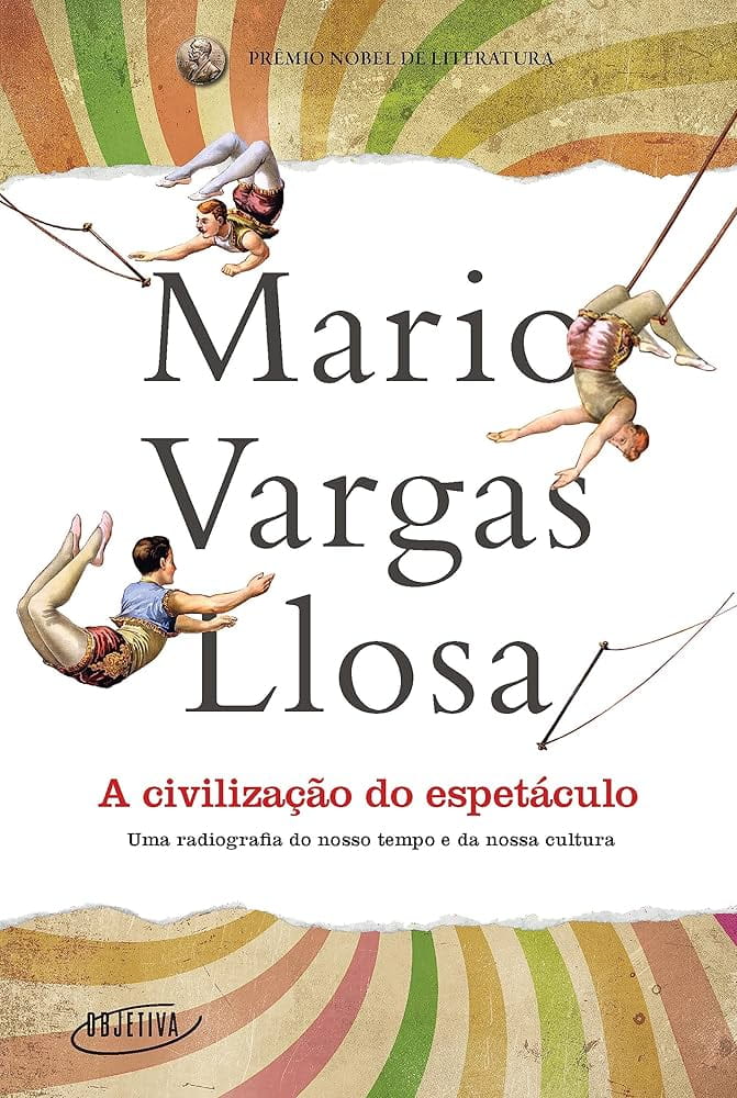 A civilização do espetáculo, de Mario Vargas Llosa | | Resenha