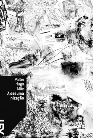 A desumanização, Valter Hugo Mãe