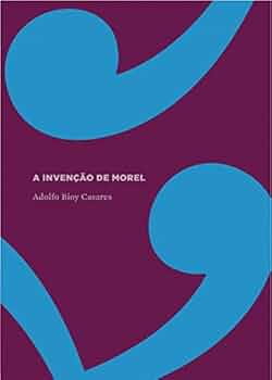 A invenção de Morel, Adolfo Bioy Casares