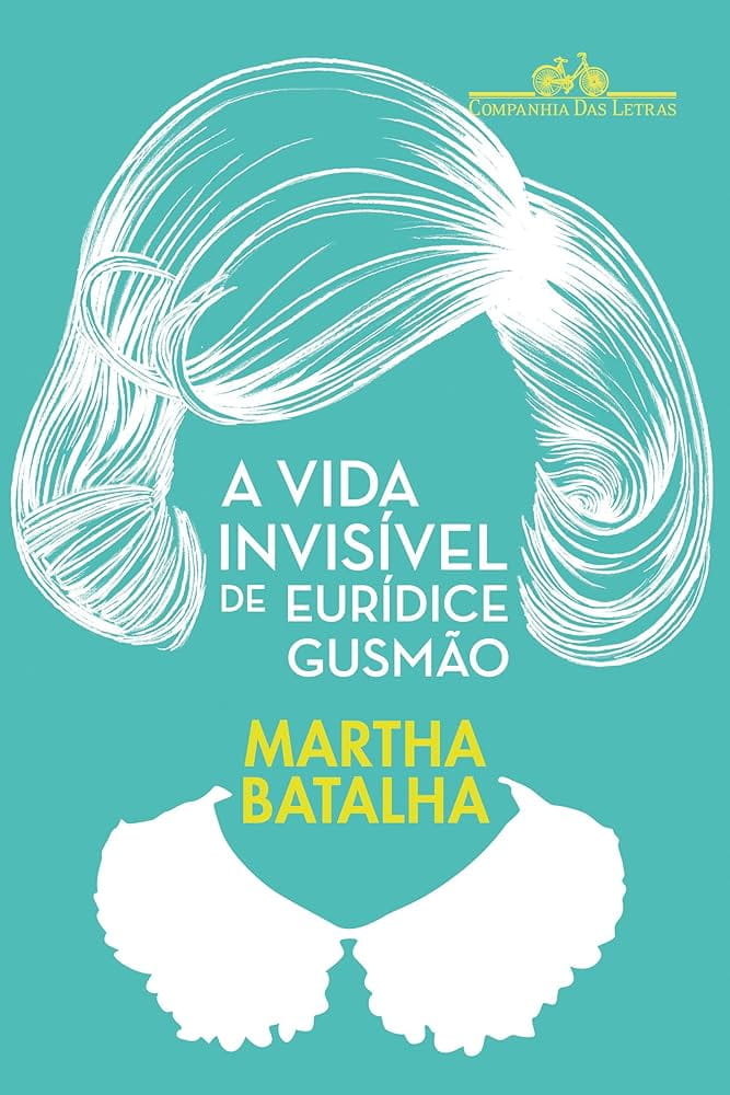 A vida invisível de Eurídice Gusmão, de Martha Batalha – Resenha
