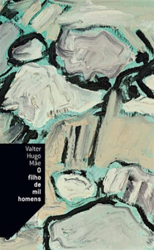 O filho de mil homens, de Valter Hugo Mãe | Resenha