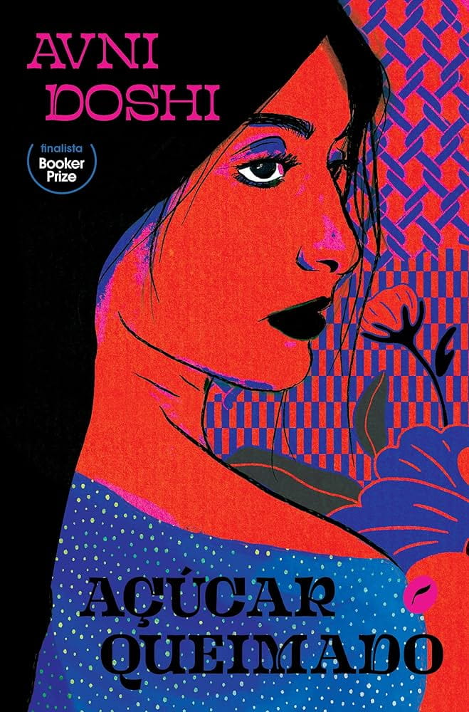 Açúcar queimado, de Avni Doshi | Resenha