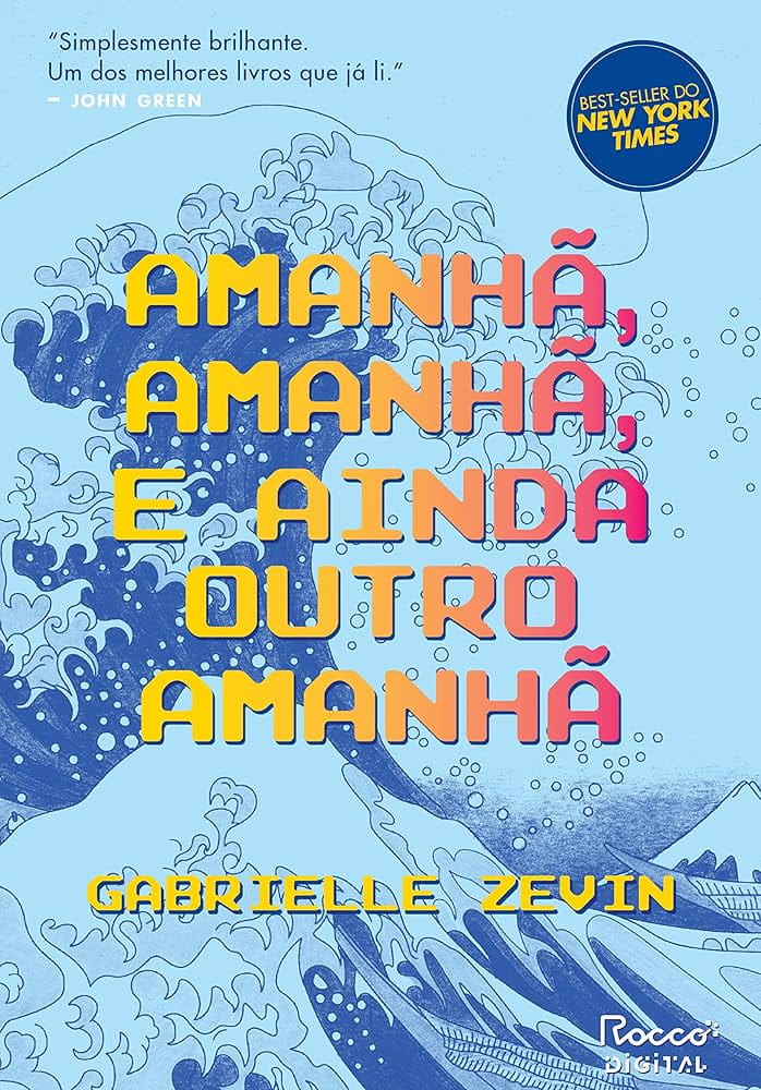 Amanhã, amanhã, e ainda outro amanhã, de Gabrielle Zevin | Resenha