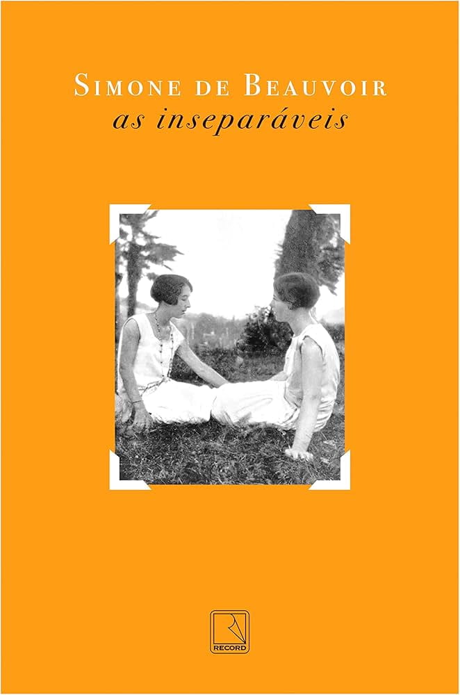 As inseparáveis, de Simone de Beauvoir | Resenha