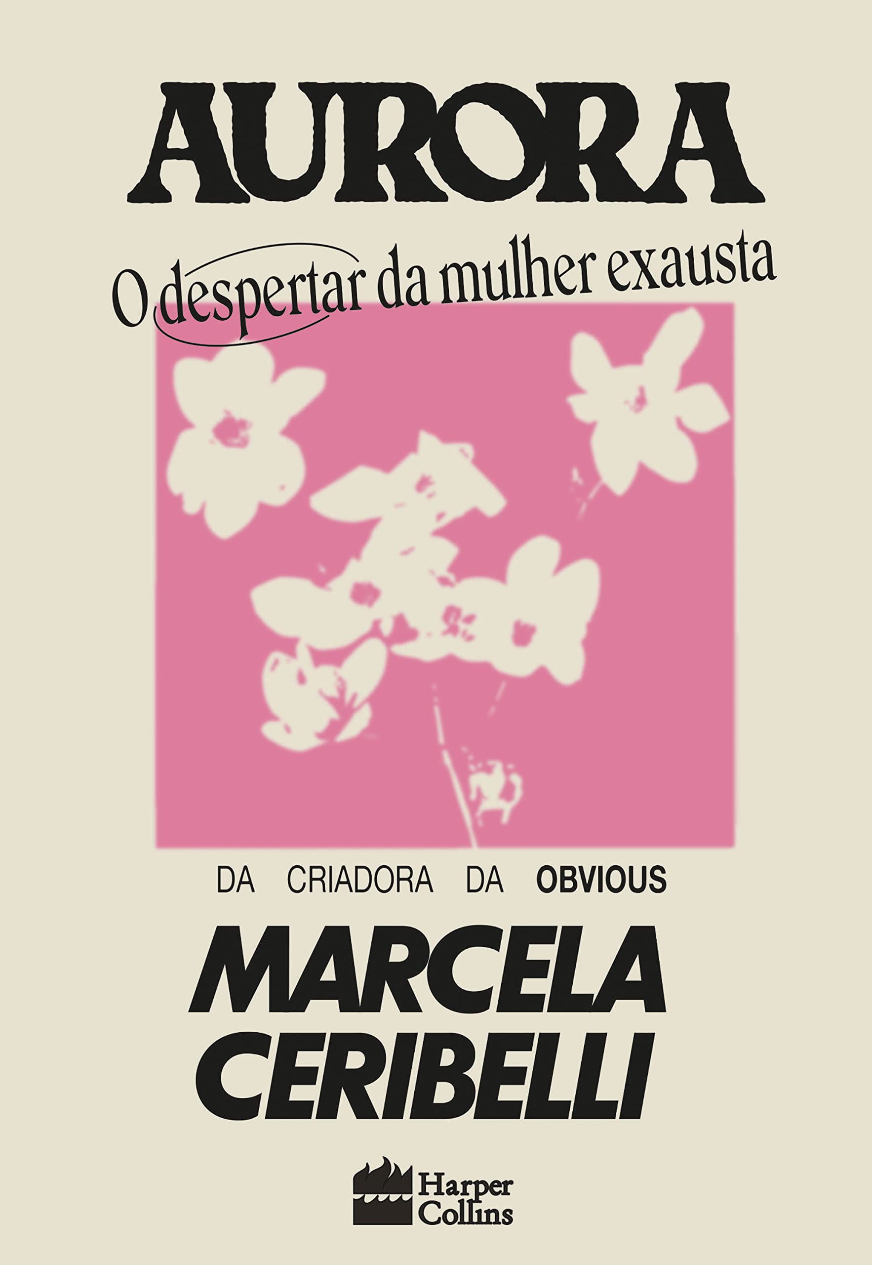 Aurora (O Despertar da Mulher Exausta), de Marcela Ceribelli | Resenha