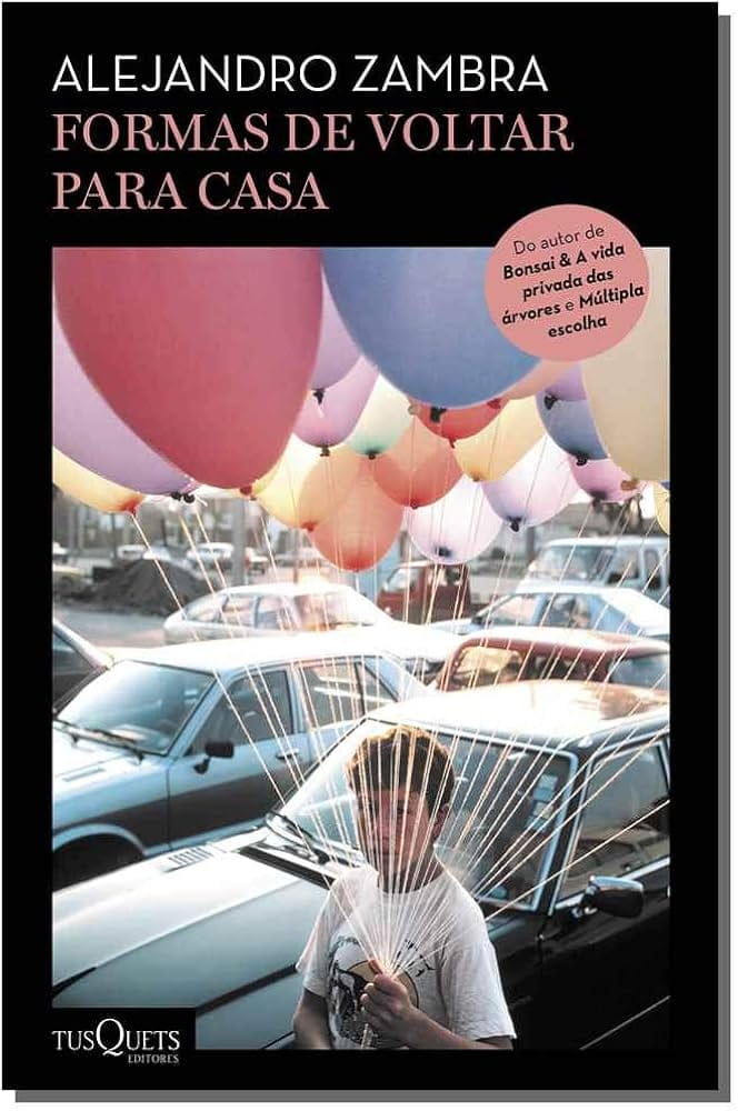 Formas de voltar para casa, de Alejandro Zambra | Resenha