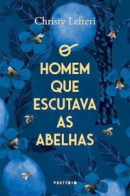 O homem que escutava as abelhas, de Christy Lefteri | Resenha