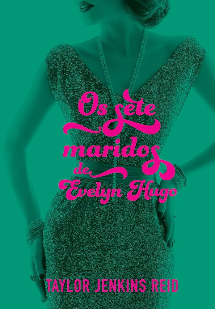 Os sete maridos de Evelyn Hugo, de Taylor Jenkins Reid | Resenha