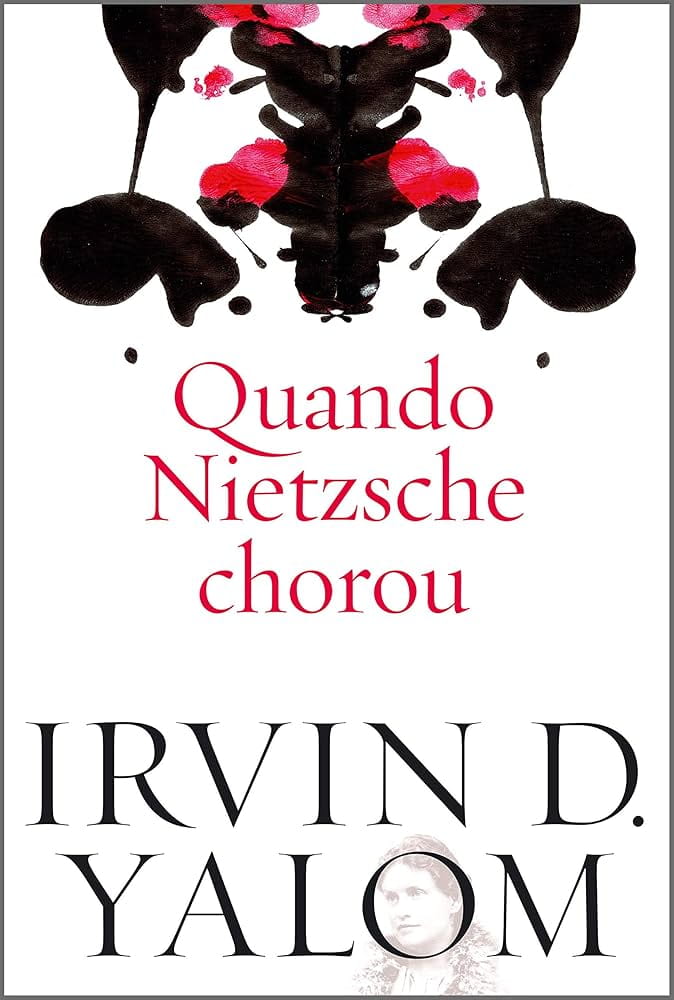 Quando Nietzsche chorou, de Irvin D. Yalom | Resenha