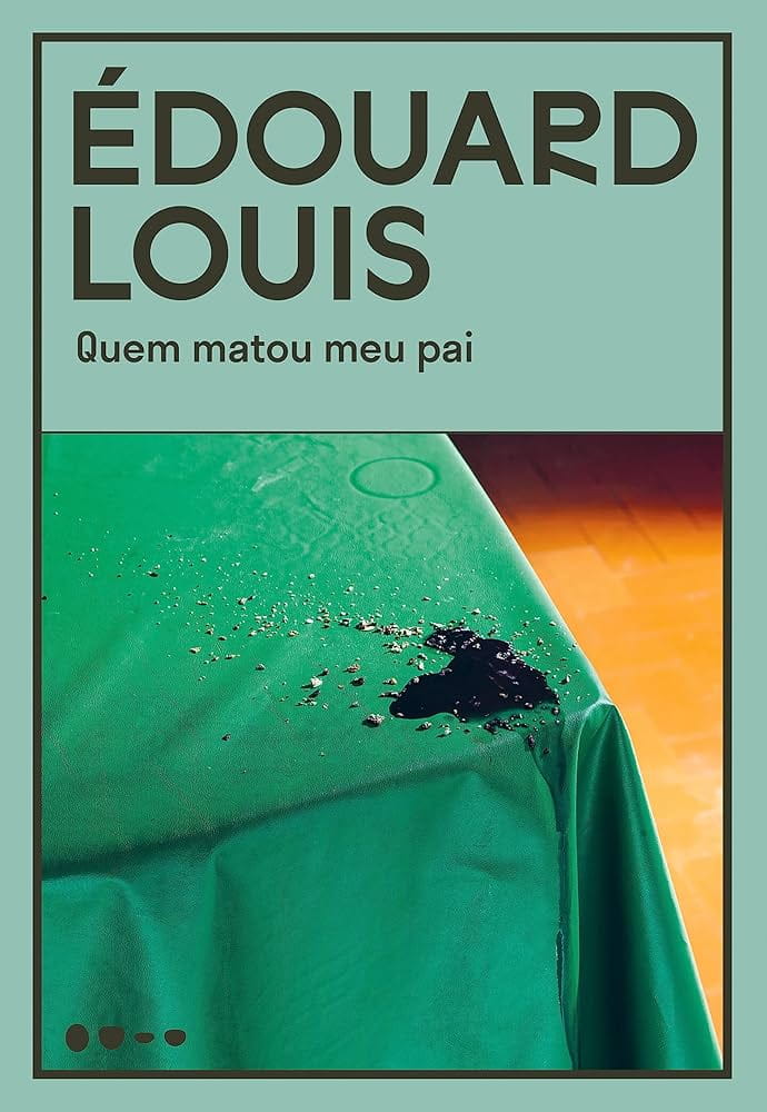 Quem matou meu pai, de Édouard Louis | Resenha