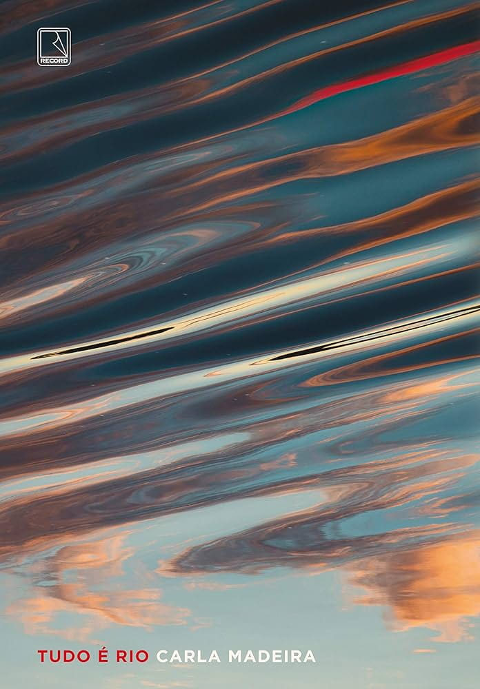 Tudo é rio, de Carla Madeira | Resenha